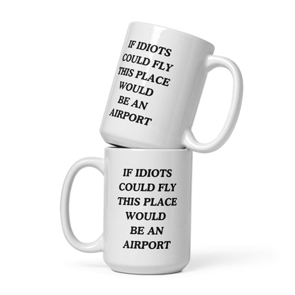 If Idiots Could Fly Mug