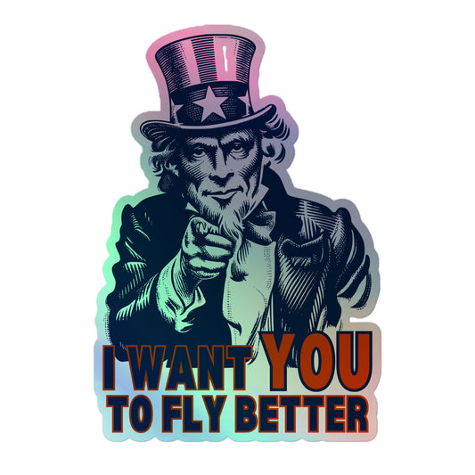 I want YOU to fly better Holographic Sticker