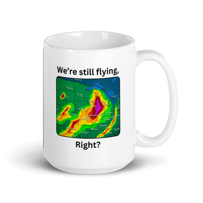 We’re Still Flying, Right? Mug